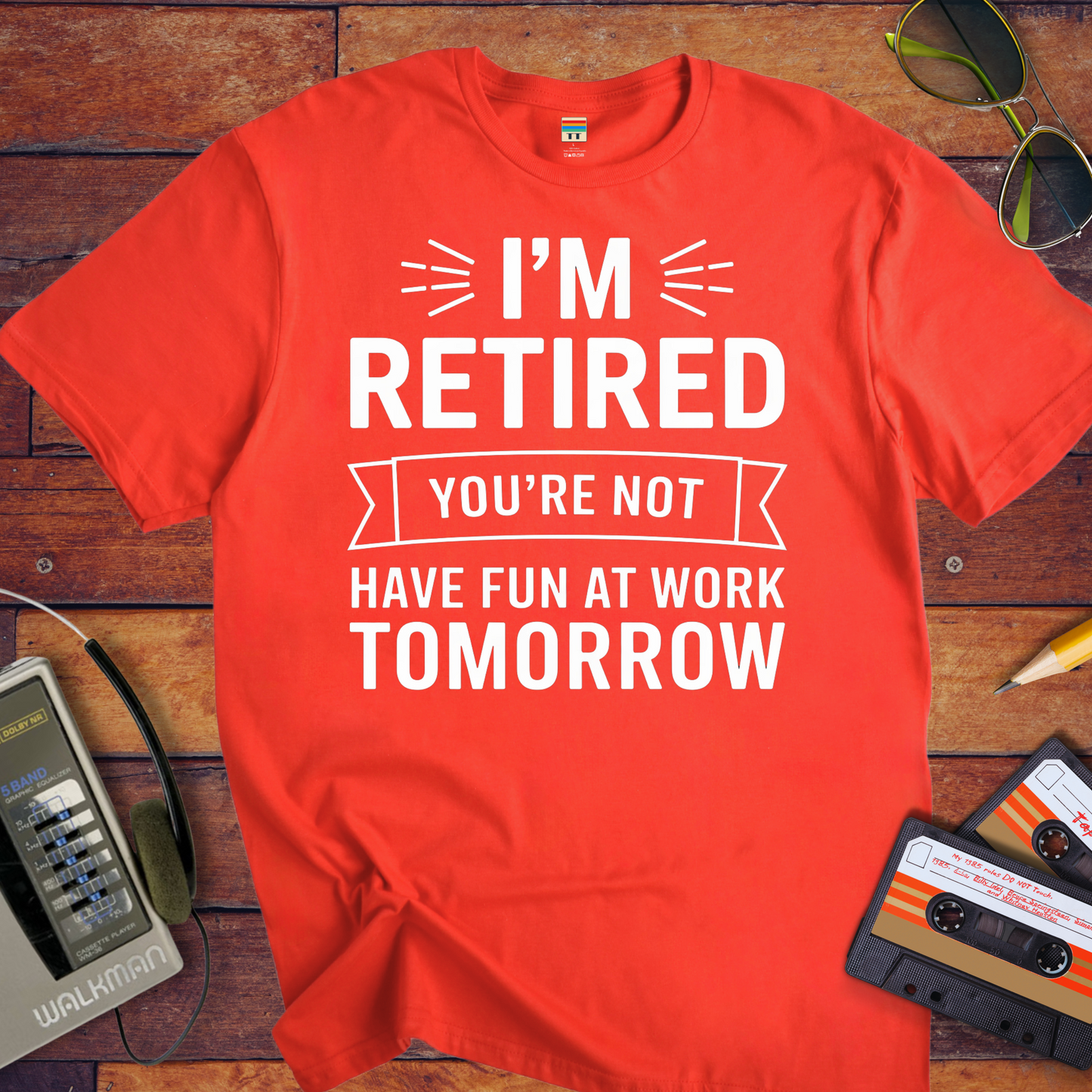 " I'm Retired your not" T-Shirt