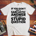 "If you don't want a sarcastic " Funny T-Shirt