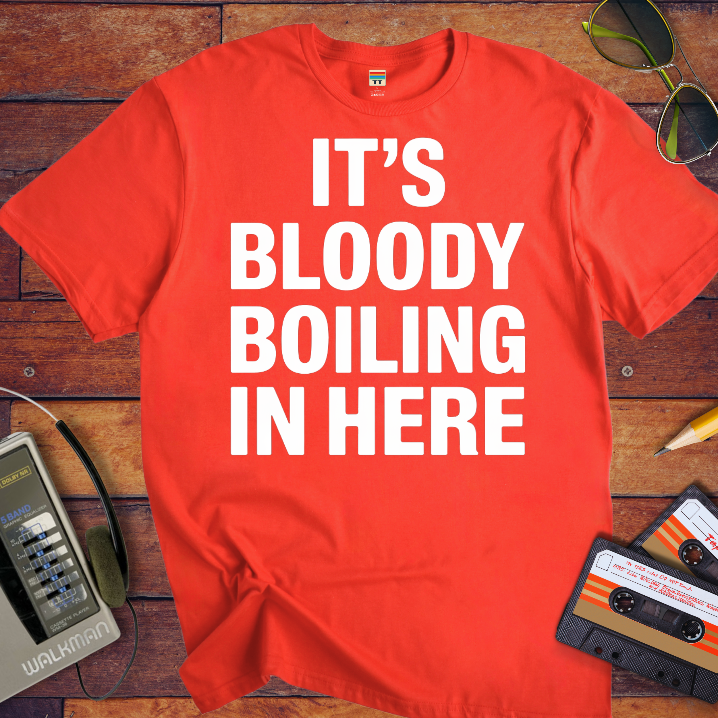 'It's bloody boiling in here' T-Shirt