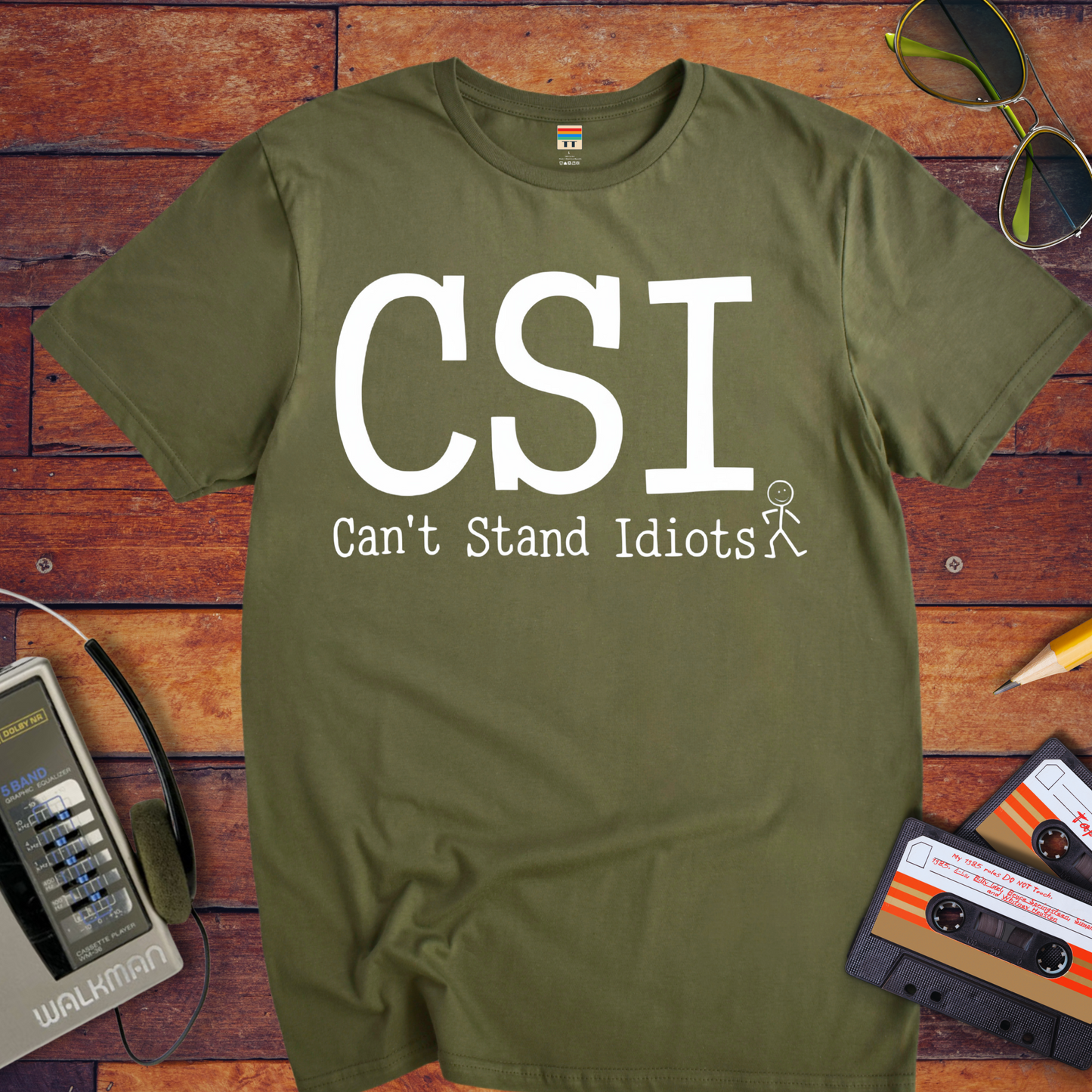 " CSI Can't Stand Idiots " T-Shirt