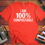 'I Am 100% Compostable' Funny T-Shirt