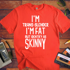 " I'm trans slender " Funny T-Shirt