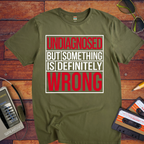 "Undiagnosed But Something is Definitely" T-Shirt