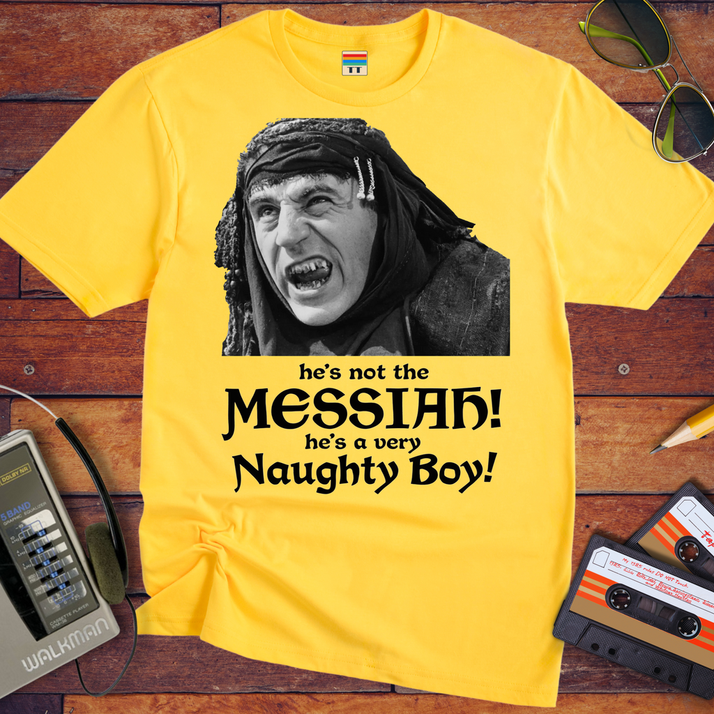'He's not the MESSIAH!'  Funny T-Shirt