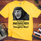 'He's not the MESSIAH!'  Funny T-Shirt