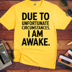 'Due To Unfortunate Circumstances' Funny T-Shirt