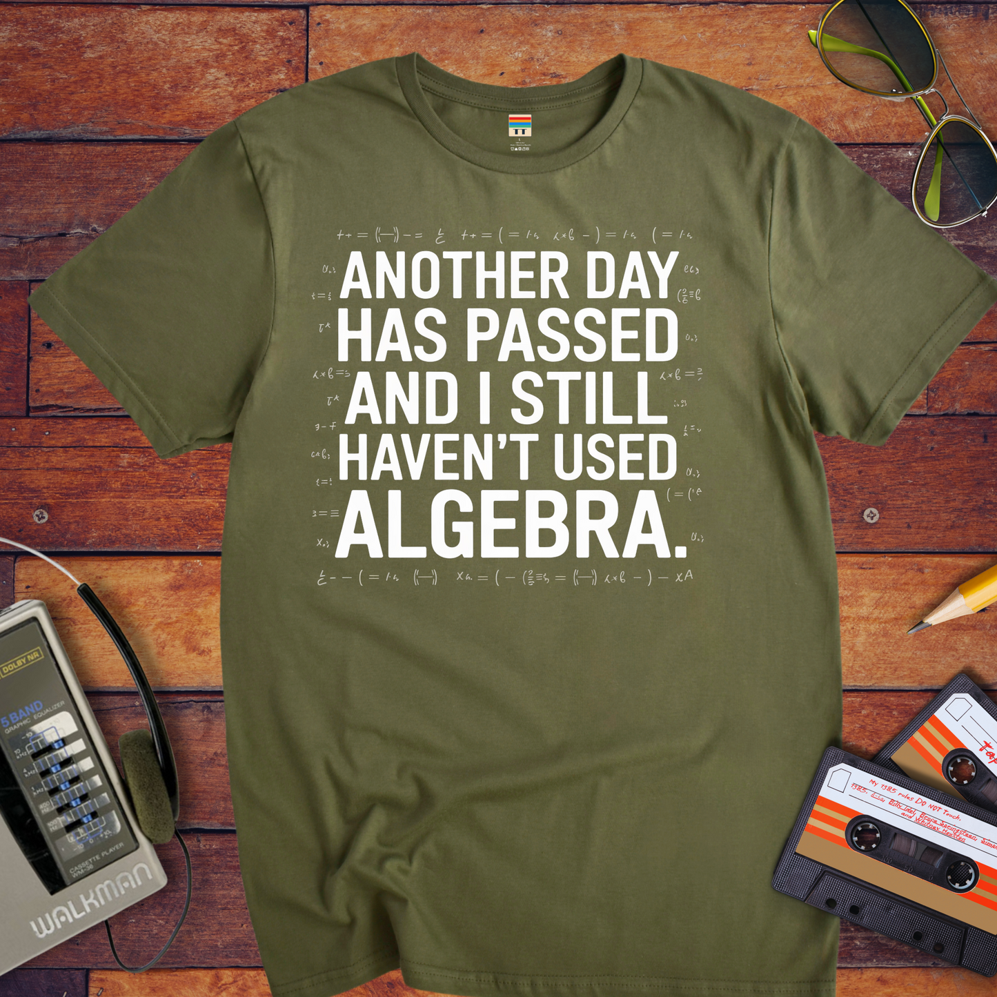 "Another days past that I still haven't used algebra" T-Shirt