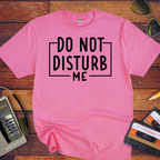 "Do not disturb me" T-Shirt