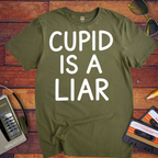 'Cupid is a Liar' Funny T-Shirt