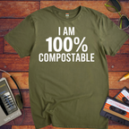 'I Am 100% Compostable' Funny T-Shirt