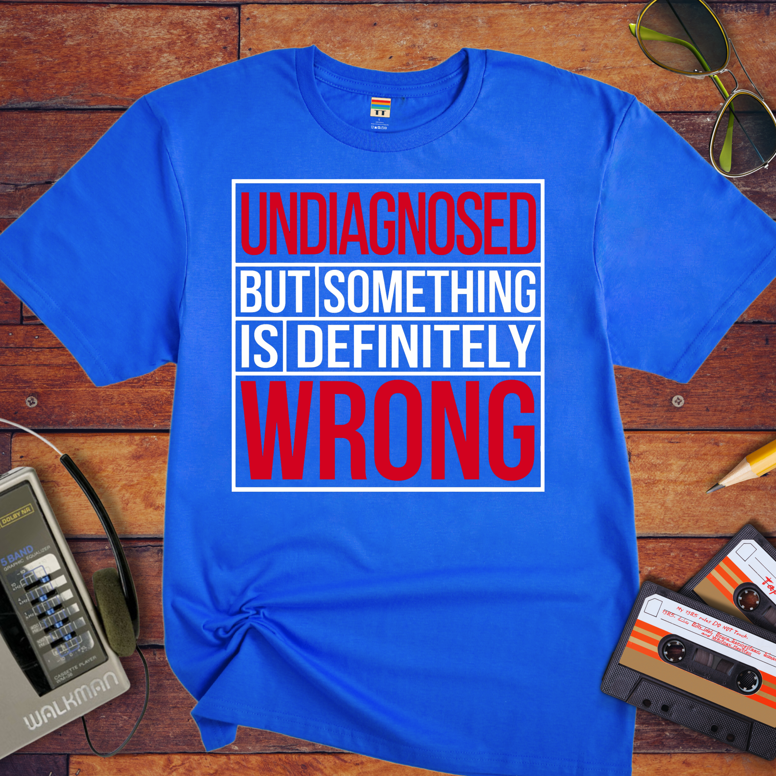 "Undiagnosed But Something is Definitely" T-Shirt