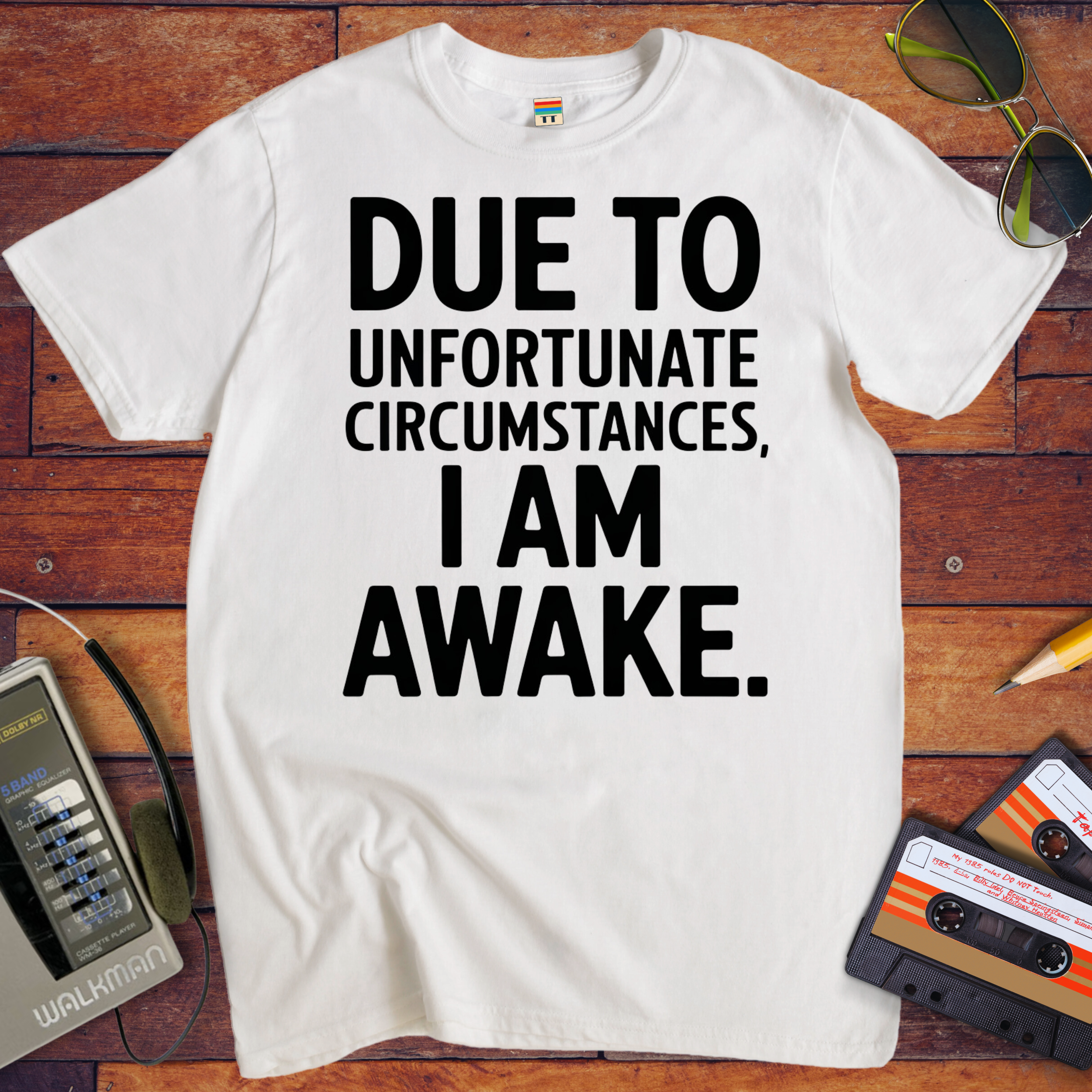 'Due To Unfortunate Circumstances' Funny T-Shirt