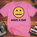 'Have A Day' T-Shirt