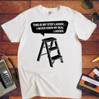 "This is my step ladder" Funny T-Shirt