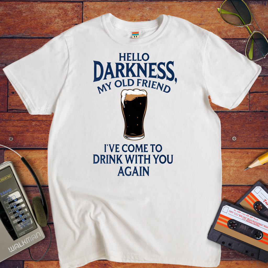 "Hello Darkness" Funny T-Shirt