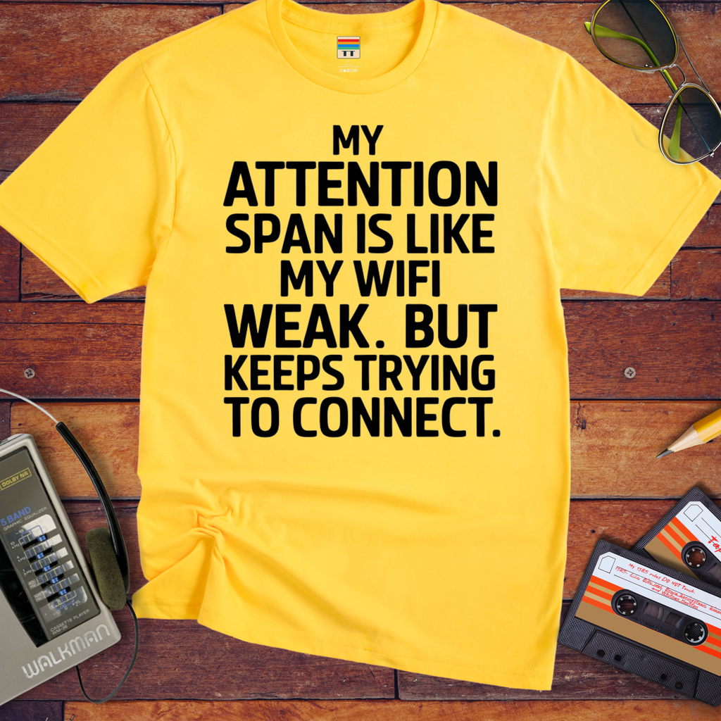 'My attention span is like my WiFi.' Funny T-Shirt