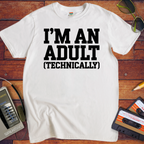 'I'M AN ADULT (TECHNICALLY)' Funny T-Shirt