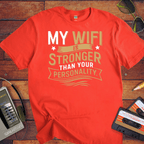 "My Wi-Fi is stronger than your personality" T-Shirt