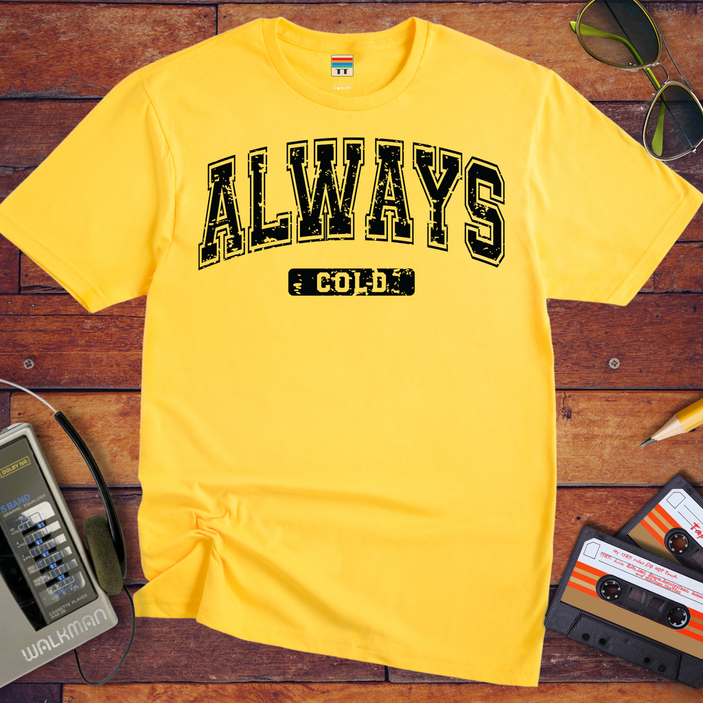 "Always cold" T-Shirt