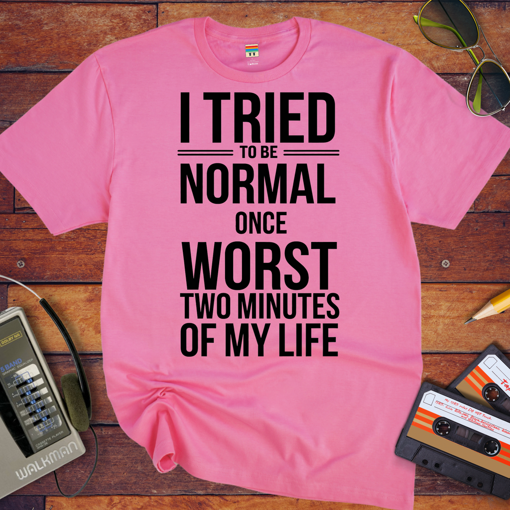 'I tried normal' Funny T-Shirt