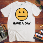 'Have A Day' T-Shirt