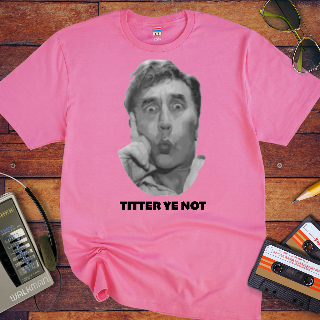 ' Titter Ye Not' Funny T-Shirt