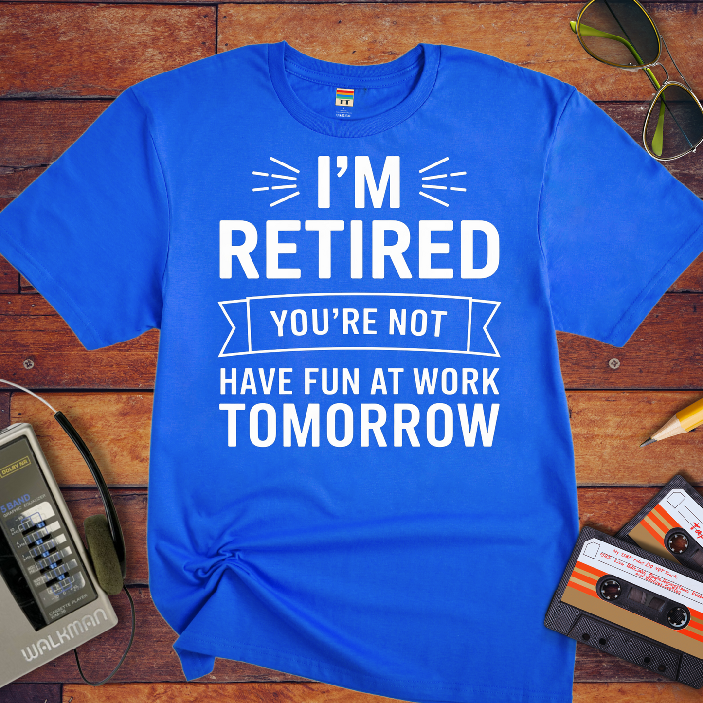 " I'm Retired your not" T-Shirt