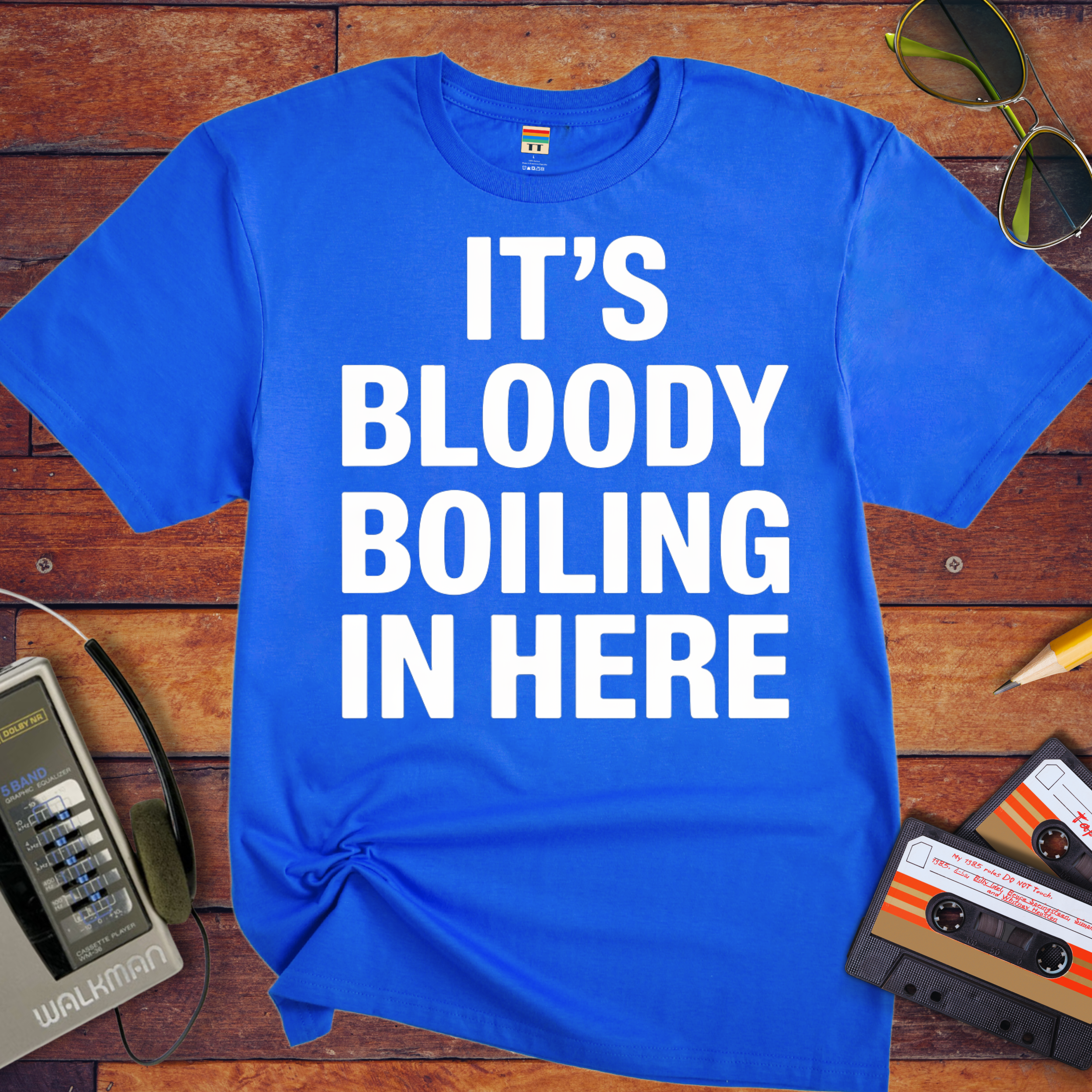 'It's bloody boiling in here' T-Shirt