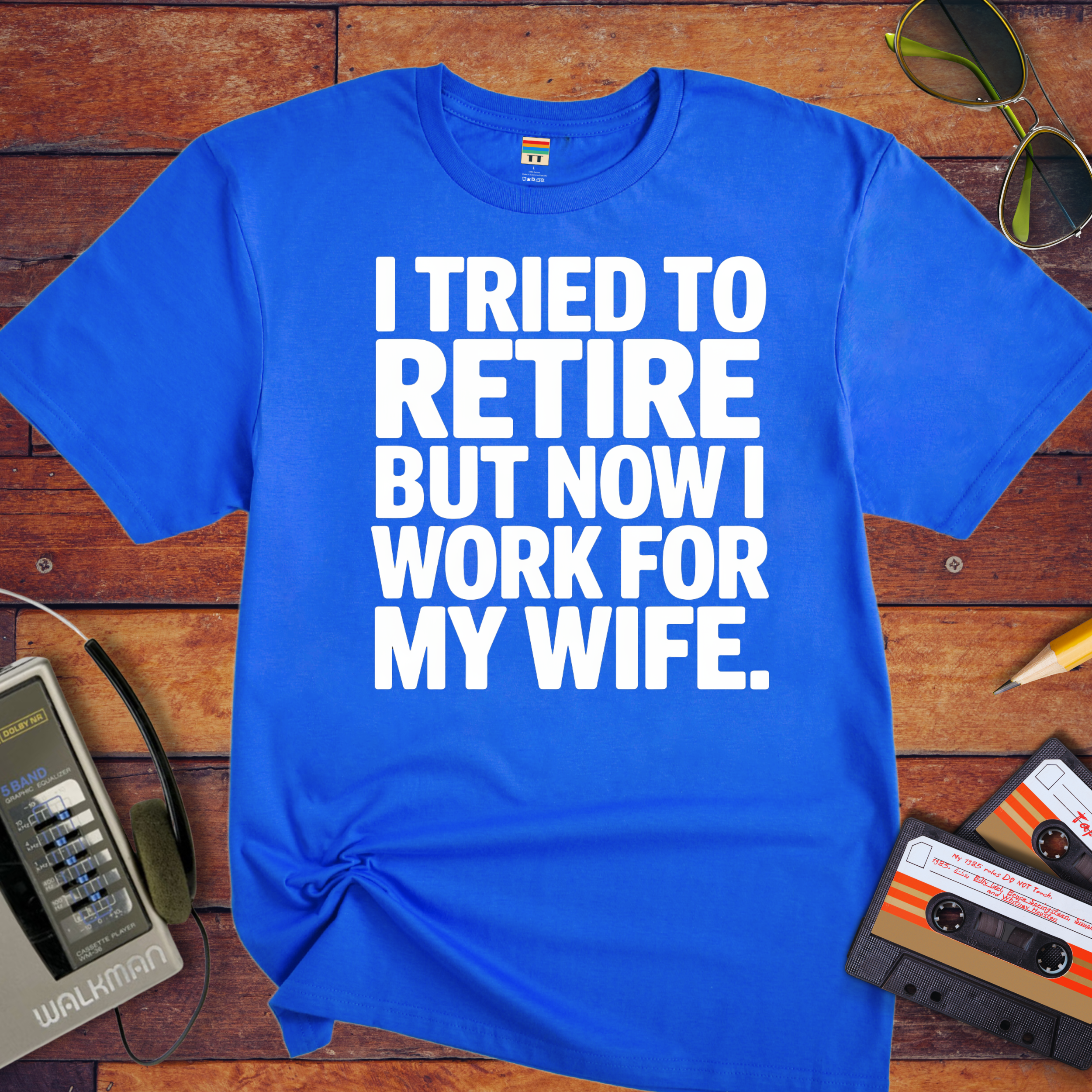 "I tried to retire" Funny T-Shirt