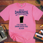 "Hello Darkness" Funny T-Shirt
