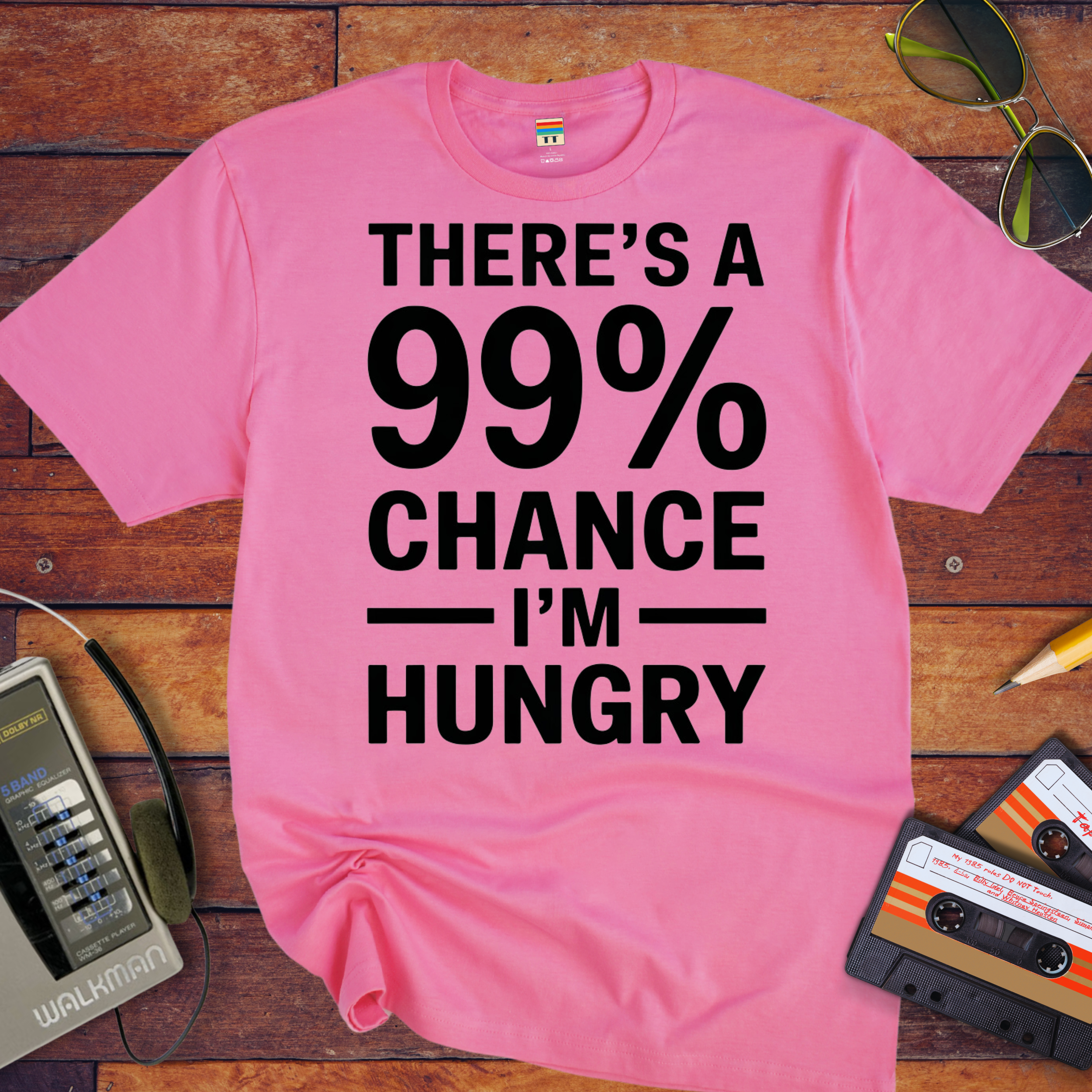 'THERE'S A 99% CHANCE I'M HUNGRY' Funny T-Shirt
