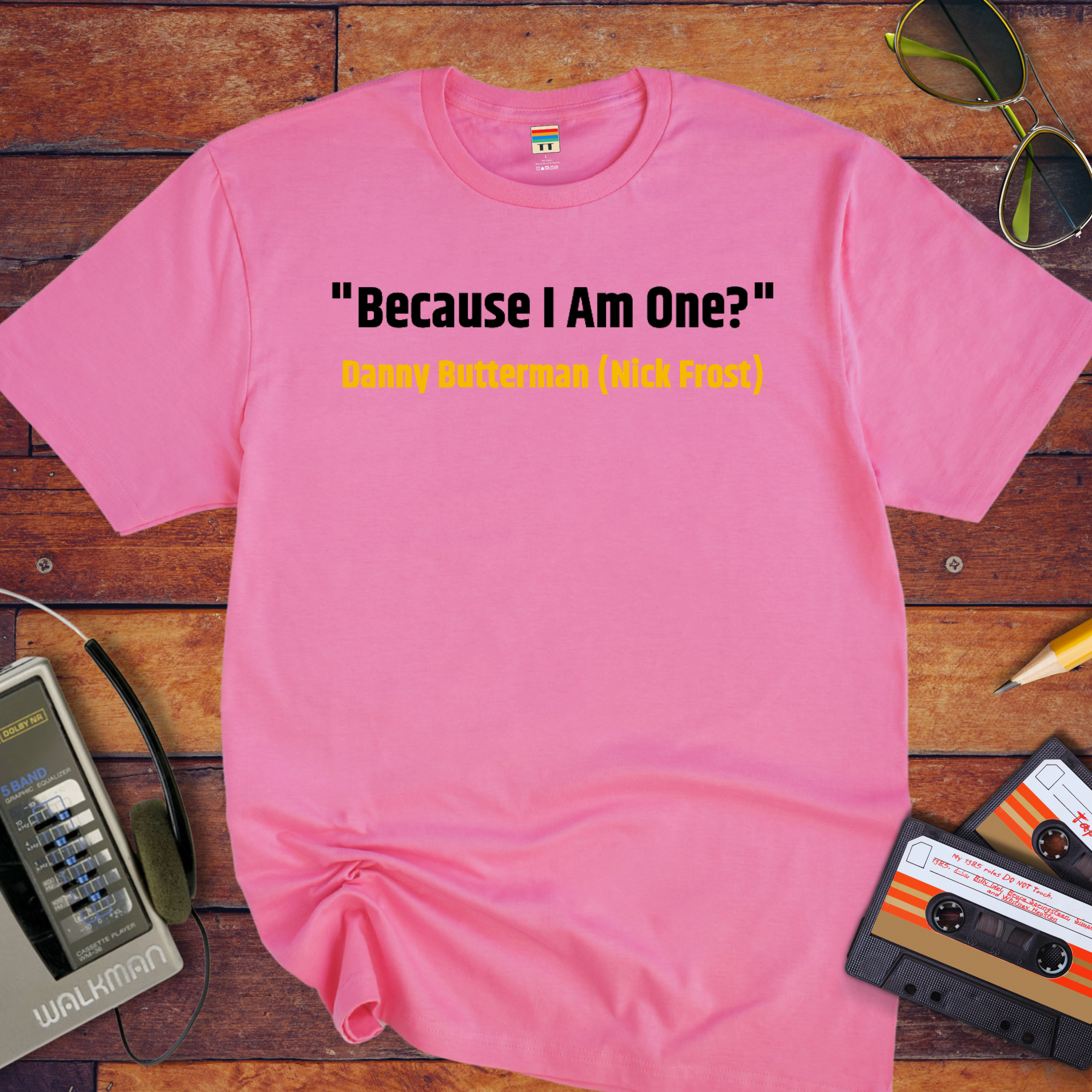 "Because I am one?" Funny T-Shirt