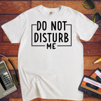 "Do not disturb me" T-Shirt