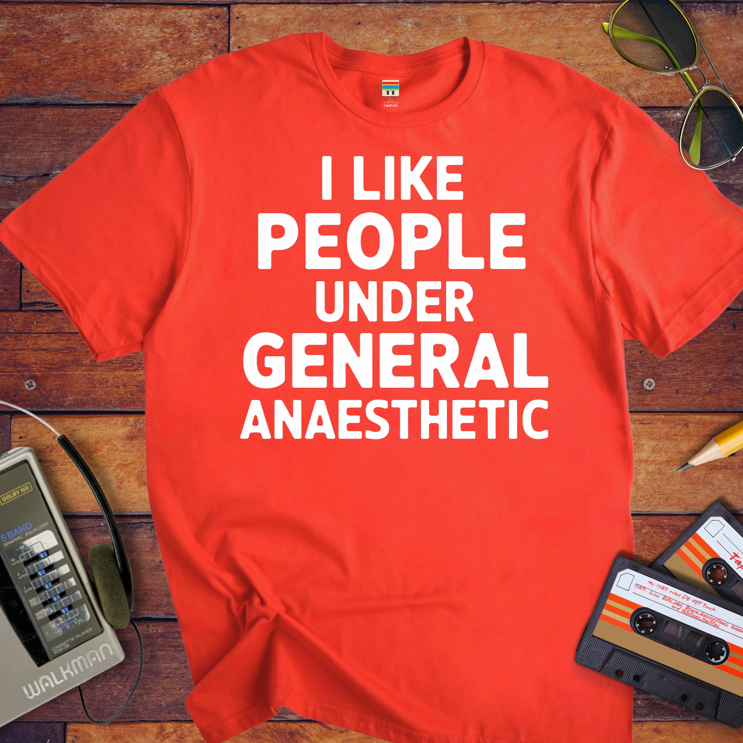 'I LIKE PEOPLE UNDER GENERAL anaesthetic' T-Shirt