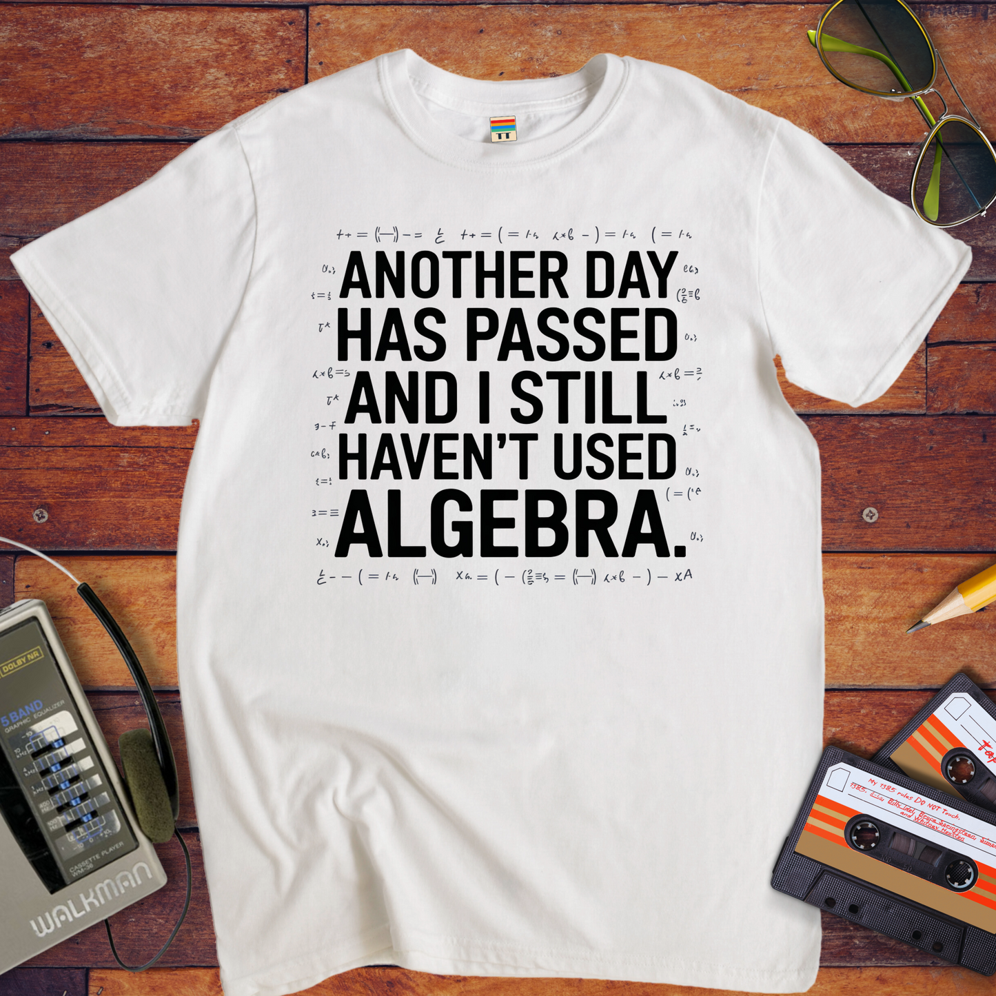 "Another days past that I still haven't used algebra" T-Shirt