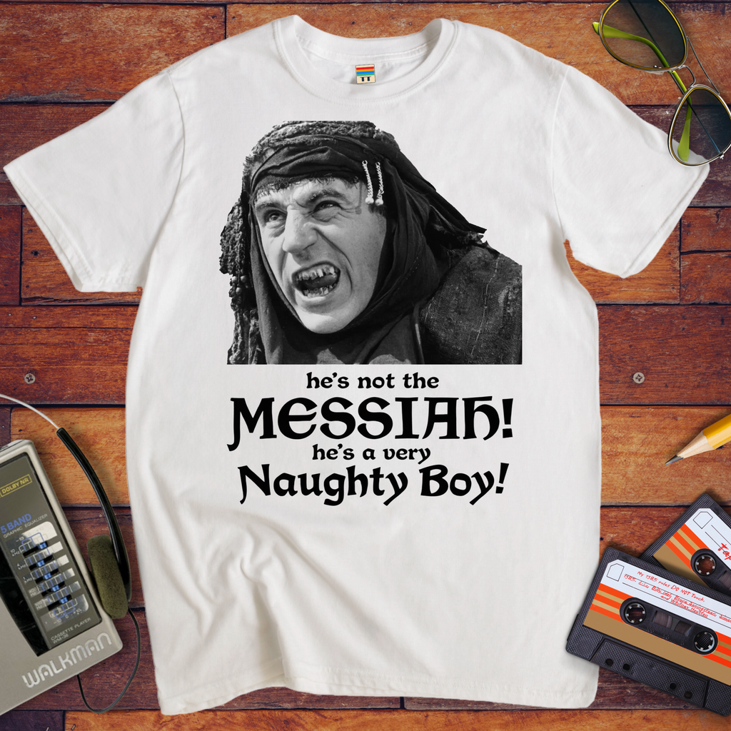'He's not the MESSIAH!'  Funny T-Shirt