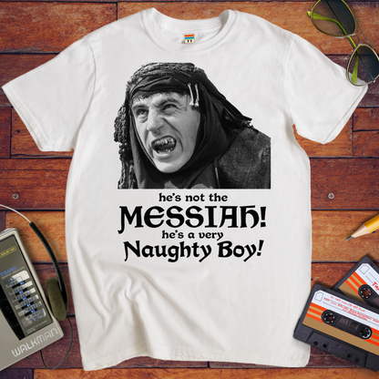 'He's not the MESSIAH!'  T-Shirt