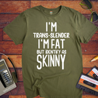 " I'm trans slender " Funny T-Shirt
