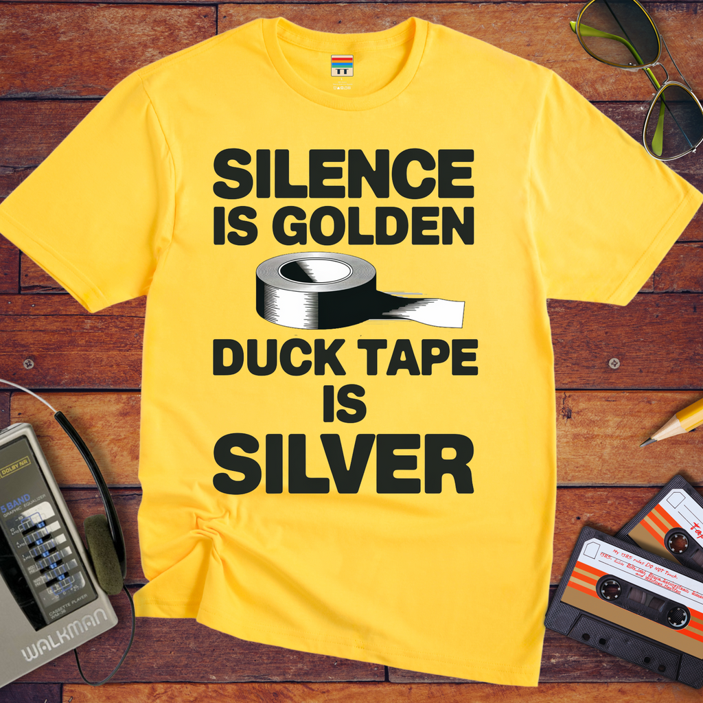 "Silence is golden duck tape is silver" Funny T-Shirt