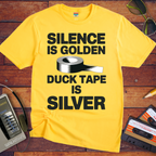 "Silence is golden duck tape is silver" Funny T-Shirt