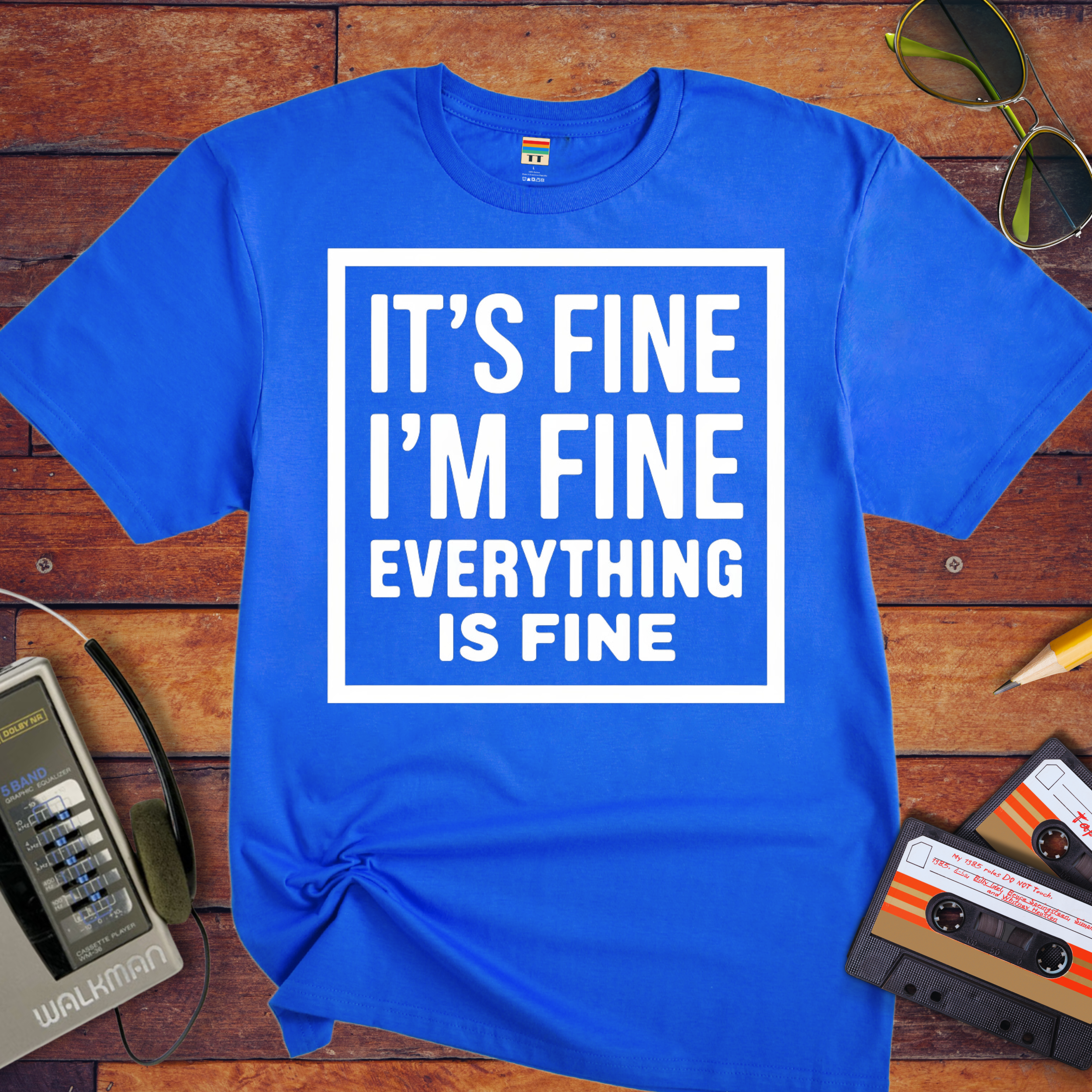 " it's fine I'm fine" T-Shirt