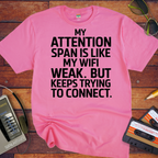 'My attention span is like my WiFi.' Funny T-Shirt