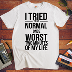 'I tried normal' Funny T-Shirt