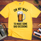 "On my way to make some bad decisions" T-Shirt