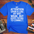 'My attention span is like my WiFi.' Funny T-Shirt