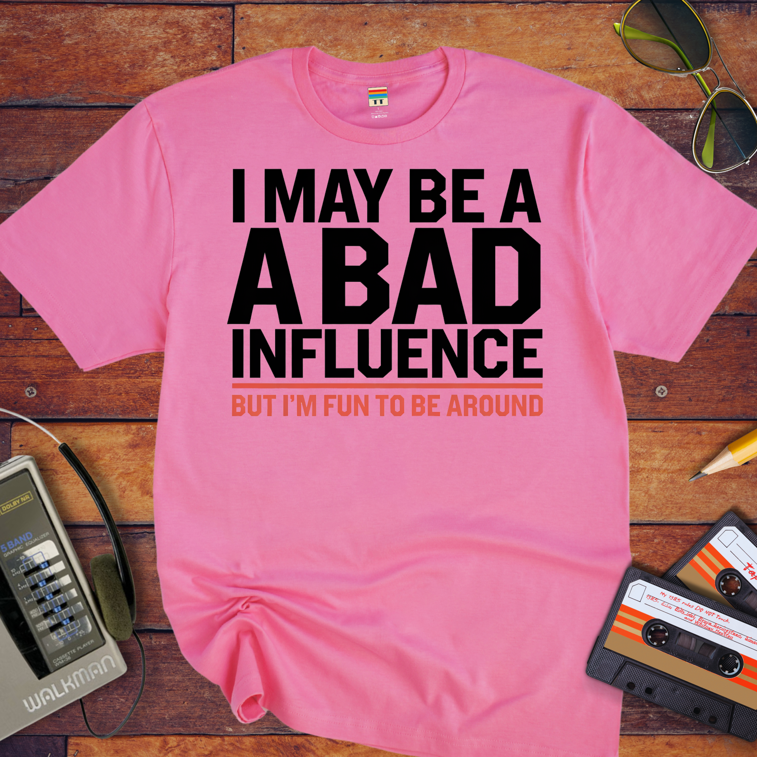 "I may be a bad influence' T-Shirt