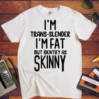 " I'm trans slender " Funny T-Shirt