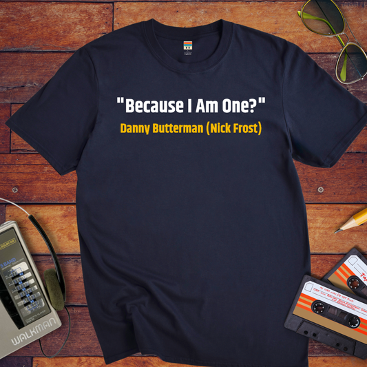 "Because I am one?" T-Shirt