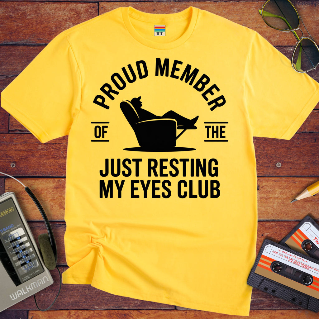 'Proud member of the "Just Resting My Eyes" Club' Funny T-Shirt