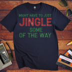 'Might have to just jingle some of the way' Funny T-Shirt